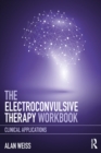 The Electroconvulsive Therapy Workbook : Clinical Applications - eBook
