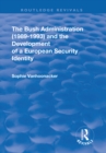 The Bush Administration (1989-1993) and the Development of a European Security Identity - eBook