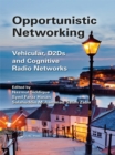 Opportunistic Networking : Vehicular, D2D and Cognitive Radio Networks - eBook
