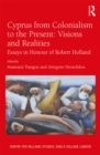 Cyprus from Colonialism to the Present: Visions and Realities : Essays in Honour of Robert Holland - eBook