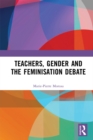 Teachers, Gender and the Feminisation Debate - eBook