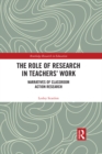 The Role of Research in Teachers' Work : Narratives of Classroom Action Research - eBook