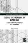 Taking the Measure of Autonomy : A Four-Dimensional Theory of Self-Governance - eBook