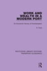 Work and Wealth in a Modern Port : An Economic Survey of Southampton - eBook