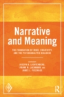 Narrative and Meaning : The Foundation of Mind, Creativity, and the Psychoanalytic Dialogue - eBook