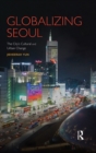 Globalizing Seoul : The City's Cultural and Urban Change - eBook