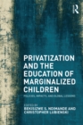 Privatization and the Education of Marginalized Children : Policies, Impacts and Global Lessons - eBook