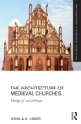 The Architecture of Medieval Churches : Theology of Love in Practice - eBook