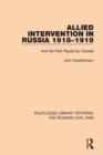 Allied Intervention in Russia 1918-1919 : And the Part Played by Canada - eBook