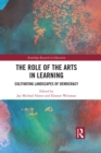 The Role of the Arts in Learning : Cultivating Landscapes of Democracy - eBook