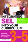 Integrating SEL into Your Curriculum : Practical Lesson Plans for Grades 3-5 - eBook