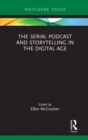 The Serial Podcast and Storytelling in the Digital Age - eBook
