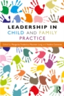 Leadership in Child and Family Practice - eBook