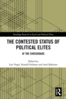 The Contested Status of Political Elites : At the Crossroads - eBook