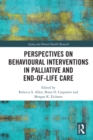 Perspectives on Behavioural Interventions in Palliative and End-of-Life Care - eBook