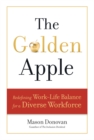 The Golden Apple : Redefining Work-Life Balance for a Diverse Workforce - eBook