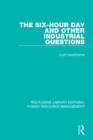 The Six-Hour Day and Other Industrial Questions - eBook