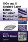 SiGe and Si Strained-Layer Epitaxy for Silicon Heterostructure Devices - eBook