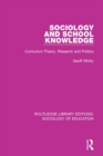 Sociology and School Knowledge : Curriculum Theory, Research and Politics - eBook