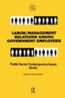 Labor/management Relations Among Government Employees - eBook