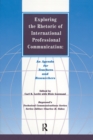 Exploring the Rhetoric of International Professional Communication : An Agenda for Teachers and Researchers - eBook