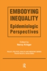 Embodying Inequality : Epidemiologic Perspectives - eBook