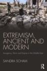 Extremism, Ancient and Modern : Insurgency, Terror and Empire in the Middle East - eBook