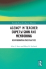 Agency in Teacher Supervision and Mentoring : Reinvigorating the Practice - eBook