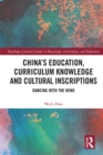 China's Education, Curriculum Knowledge and Cultural Inscriptions : Dancing with The Wind - eBook