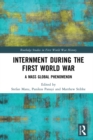 Internment during the First World War : A Mass Global Phenomenon - eBook