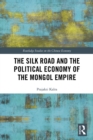 The Silk Road and the Political Economy of the Mongol Empire - eBook