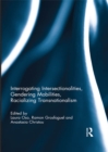 Interrogating Intersectionalities, Gendering Mobilities, Racializing Transnationalism - eBook
