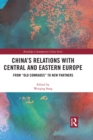 China's Relations with Central and Eastern Europe : From "Old Comrades" to New Partners - eBook