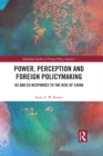 Power, Perception and Foreign Policymaking : US and EU Responses to the Rise of China - eBook