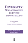 Diversity : New Approaches to Ethnic Minority Aging - eBook