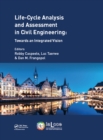 Life Cycle Analysis and Assessment in Civil Engineering: Towards an Integrated Vision : Proceedings of the Sixth International Symposium on Life-Cycle Civil Engineering (IALCCE 2018), 28-31 October 20 - eBook