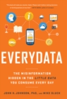 Everydata : The Misinformation Hidden in the Little Data You Consume Every Day - eBook