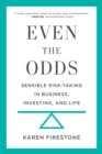 Even the Odds : Sensible Risk-Taking in Business, Investing, and Life - eBook