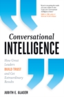 Conversational Intelligence : How Great Leaders Build Trust and Get Extraordinary Results - eBook