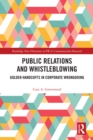 Public Relations and Whistleblowing : Golden Handcuffs in Corporate Wrongdoing - eBook