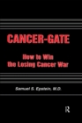 Cancer-gate : How to Win the Losing Cancer War - eBook