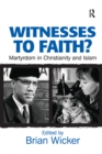 Witnesses to Faith? : Martyrdom in Christianity and Islam - eBook
