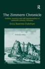 The Zimmern Chronicle : Nobility, Memory, and Self-Representation in Sixteenth-Century Germany - eBook