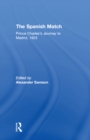 The Spanish Match : Prince Charles's Journey to Madrid, 1623 - eBook