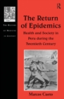 The Return of Epidemics : Health and Society in Peru During the Twentieth Century - eBook