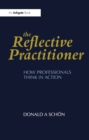 The Reflective Practitioner : How Professionals Think in Action - eBook