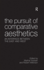 The Pursuit of Comparative Aesthetics : An Interface Between the East and West - eBook
