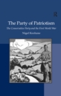 The Party of Patriotism : The Conservative Party and the First World War - eBook