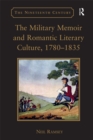 The Military Memoir and Romantic Literary Culture, 1780–1835 - eBook