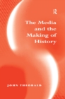 The Media and the Making of History - eBook